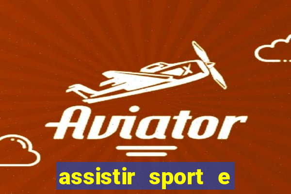 assistir sport e ponte preta